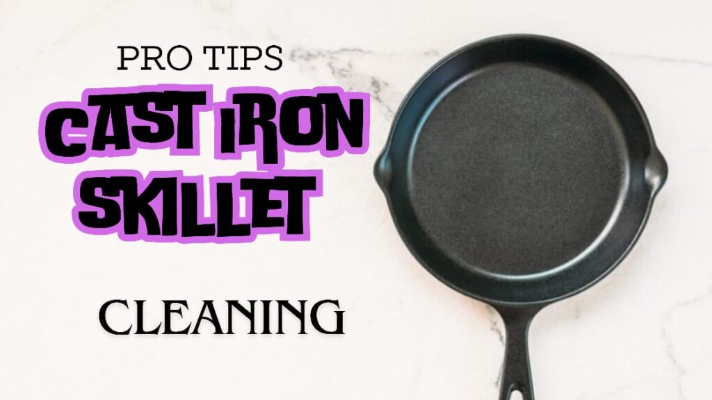 how to claen cast iron skillet